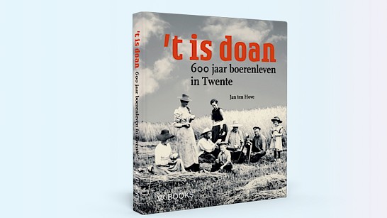 't is doan - 600 jaar boerenleven in Twente